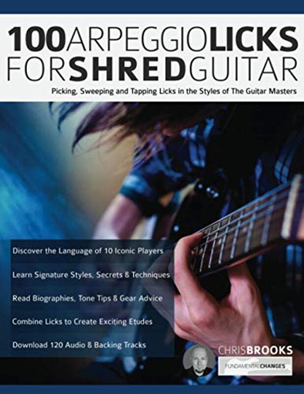 100 Arpeggio Licks for Shred Guitar: Picking, Sweeping and Tapping Licks in the Styles of The Guitar,Paperback by Brooks, Chris - Alexander, Joseph - Pettingale, Tim