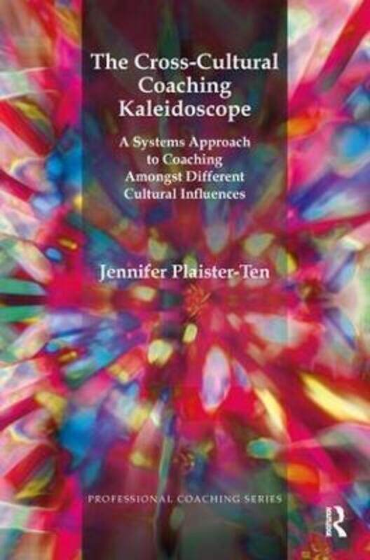 

The Cross-Cultural Coaching Kaleidoscope: A Systems Approach to Coaching Amongst Different Cultural,Paperback,ByPlaister-Ten, Jennifer