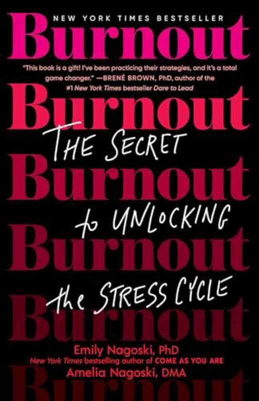 

Burnout The Secret To Unlocking The Stress Cycle, Paperback Book, By: Emily Nagoski & Amelia Nagoski
