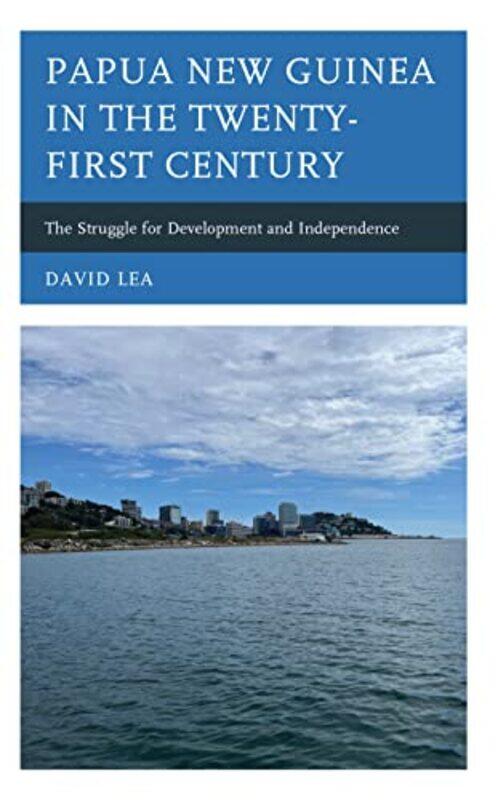 

Papua New Guinea in the TwentyFirst Century by David Lea-Hardcover