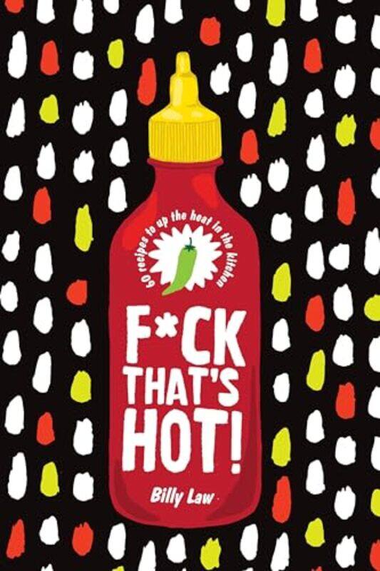 

Fck Thats Hot 60 Recipes To Up The Heat In The Kitchen,Hardcover By Law, Billy