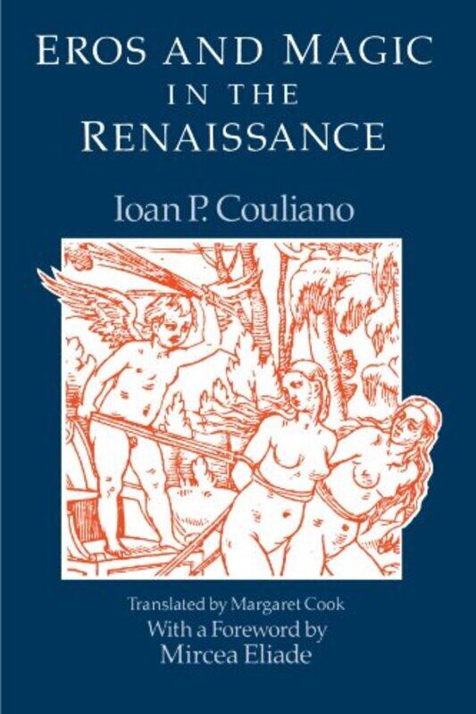 

Eros and Magic in the Renaissance by Ioan P CoulianoMargaret Cook-Paperback