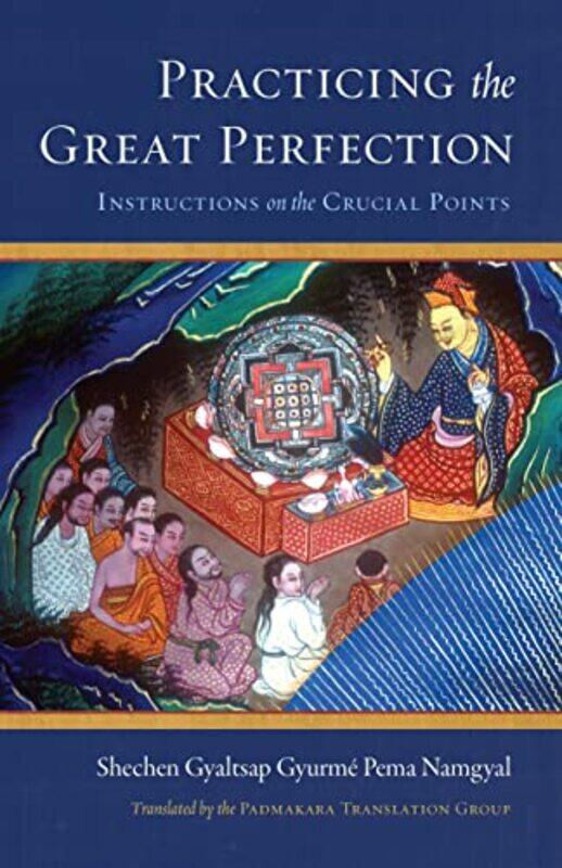 

Practicing the Great Perfection by Shechen Gyaltsap IV-Hardcover