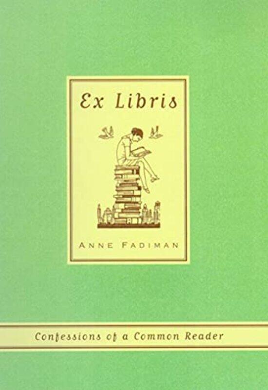 

Ex Libris Confessions Of A Common Reader By Fadiman, Anne -Paperback