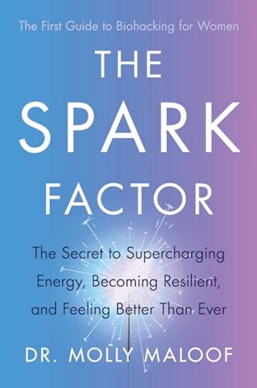 

The Spark Factor by Dr Molly Maloof-Paperback