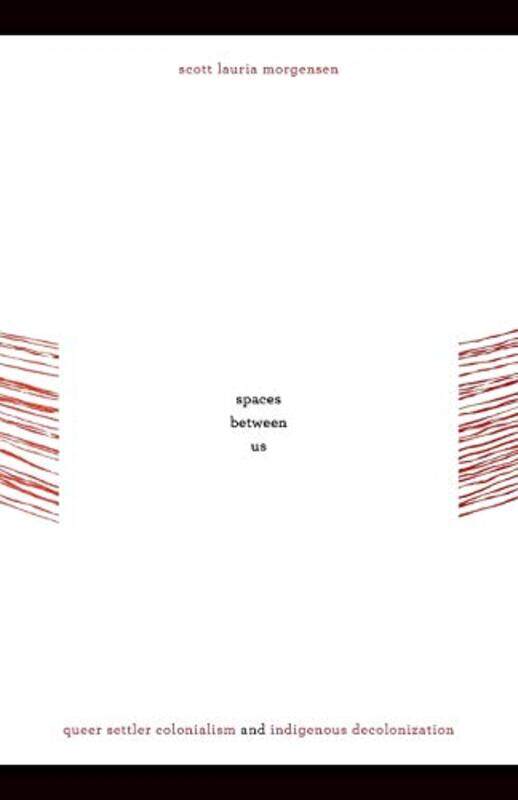 

Spaces between Us by Scott Lauria Morgensen-Paperback