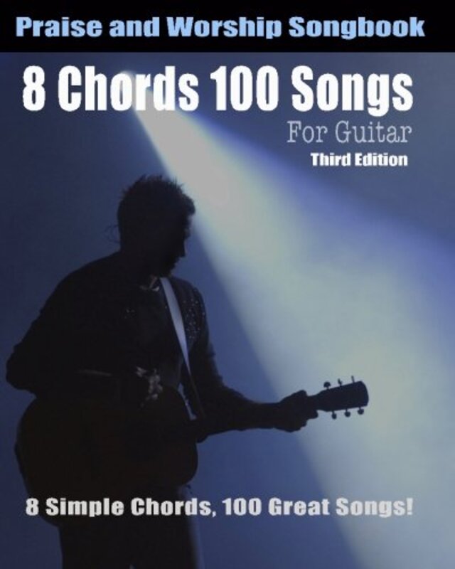8 Chords 100 Songs Worship Guitar Songbook: 8 Simple Chords, 100 Great Songs - Third Edition,Paperback by Roberts, Eric Michael