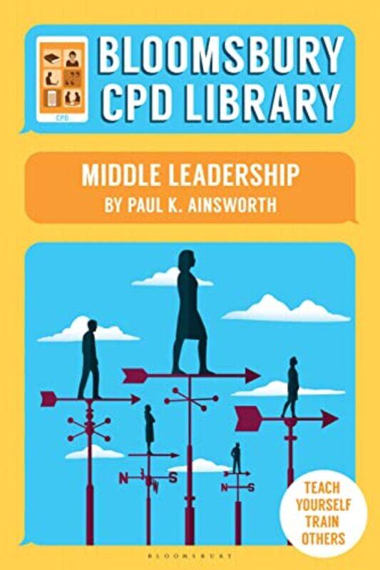 

Bloomsbury CPD Library Middle Leadership by Paul K AinsworthBloomsbury CPD Library-Paperback