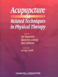 Acupuncture and Related Techniques in Physical Therapy by James E Emeritus Professor of Chemistry Illinois State University and Scholar in Residence Illinois Wesleyan University USA House-Hardcover