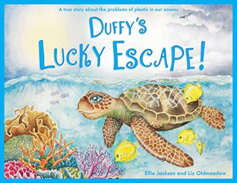 

Duffys Lucky Escape A True Story About Plastic In Our Oceans By Jackson, Ellie - Oldmeadow, Liz -Paperback