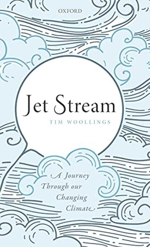 

Jet Stream by Tim Associate Professor, Department of Physics, Associate Professor, Department of Physics, University of Oxford Woollings-Hardcover