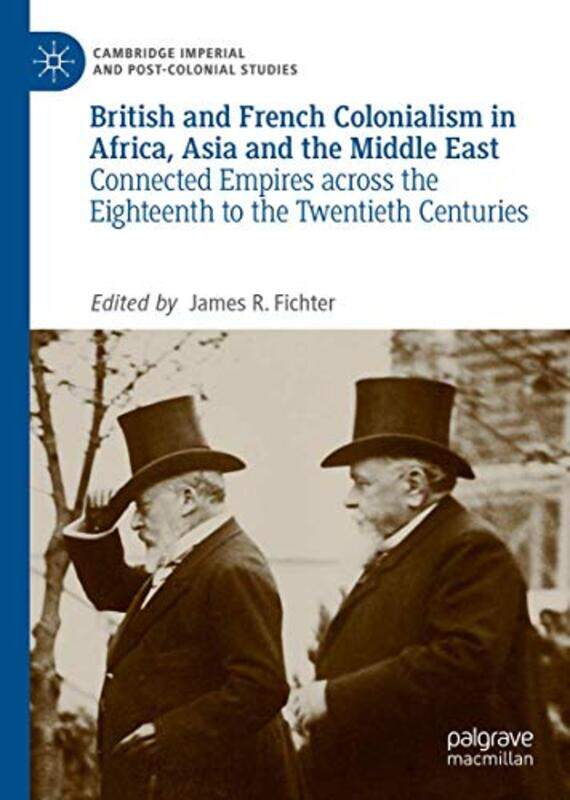 

British and French Colonialism in Africa Asia and the Middle East by James R Fichter-Hardcover