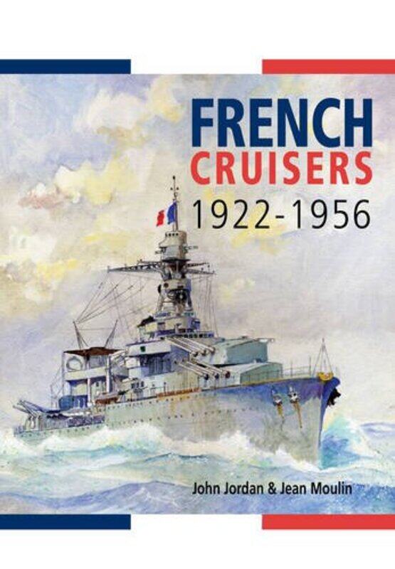 

French Cruisers 19221956 by Julia DonaldsonClare Kirtley-Hardcover