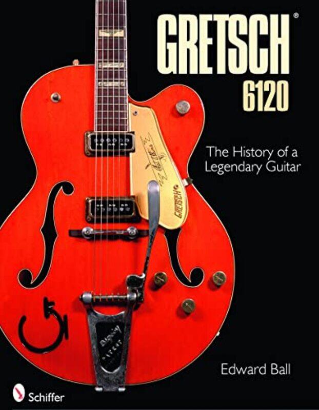 

Gretsch 6120 by Edward Ball-Hardcover