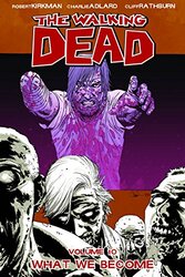 The Walking Dead Volume 10 What We Become By Robert Kirkman Paperback