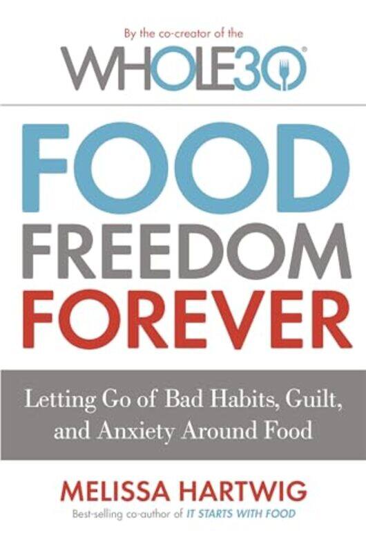 

Food Freedom Forever by Melissa Hartwig-Paperback