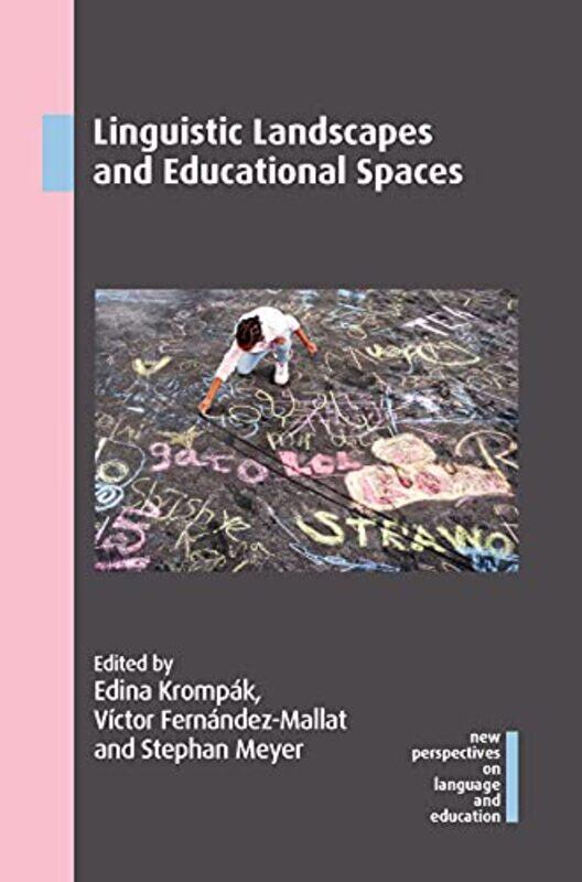 

Linguistic Landscapes And Educational Spaces by Edina KrompakVictor Fernandez-MallatStephan Meyer-Paperback