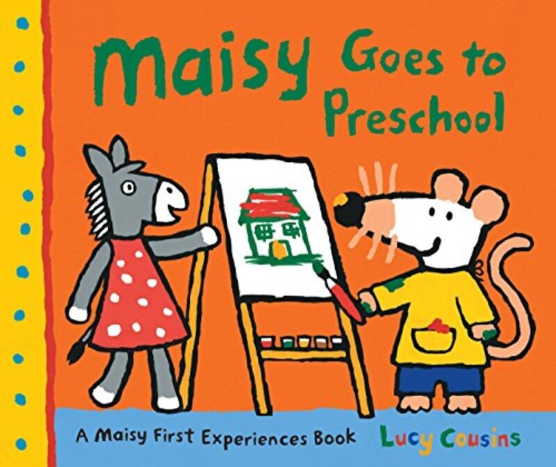 

Maisy Goes To Preschool A Maisy First Experiences Book By Cousins, Lucy - Cousins, Lucy Paperback