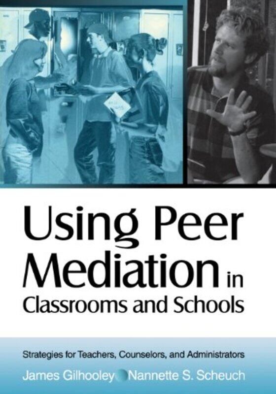 

Using Peer Mediation in Classrooms and Schools by James GilhooleyNannette Scheuch-Paperback