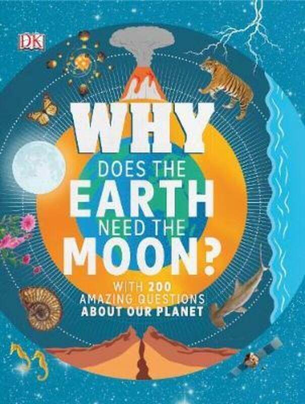 

Why Does the Earth Need the Moon: With 200 Amazing Questions About Our Planet,Hardcover, By:Dennie, Dr Devin