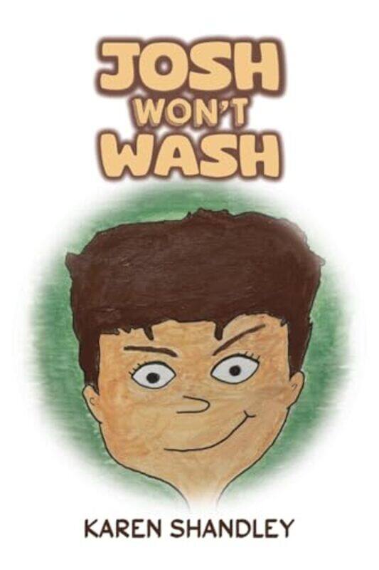 

Josh Won’t Wash by Karen Shandley-Paperback