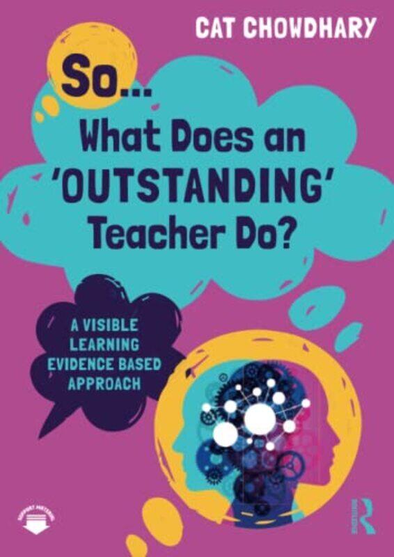 

So... What Does an Outstanding Teacher Do: A Visible Learning Evidence Based Approach Paperback by Chowdhary, Cat