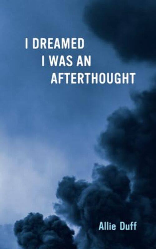 

I Dreamed I Was an Afterthought by Allie Duff-Paperback