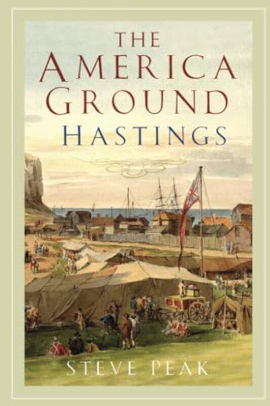

The America Ground Hastings by Steve Peak-Paperback
