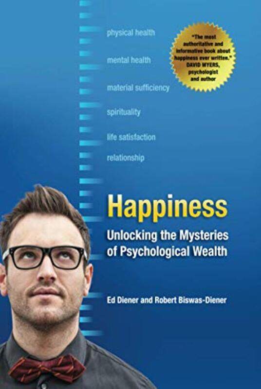 

Happiness by Ed University of Illinois at Urbana-Champaign, USA DienerRobert Center for Applied Positive Psychology, UK Biswas-Diener-Hardcover
