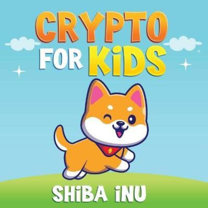 

Crypto for Kids: Shiba Inu, Paperback Book, By: Coco Shell