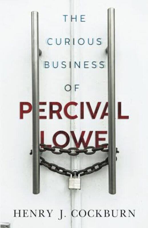 

The Curious Business of Percival Lowe by Henry J Cockburn-Paperback