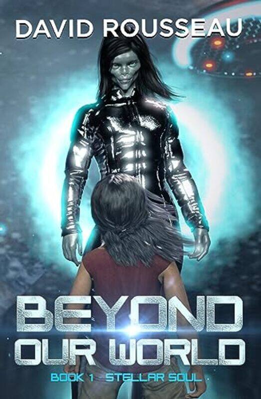 

Beyond Our World Book 1 Stellar Soul by David (David Rousseau) Rousseau-Paperback