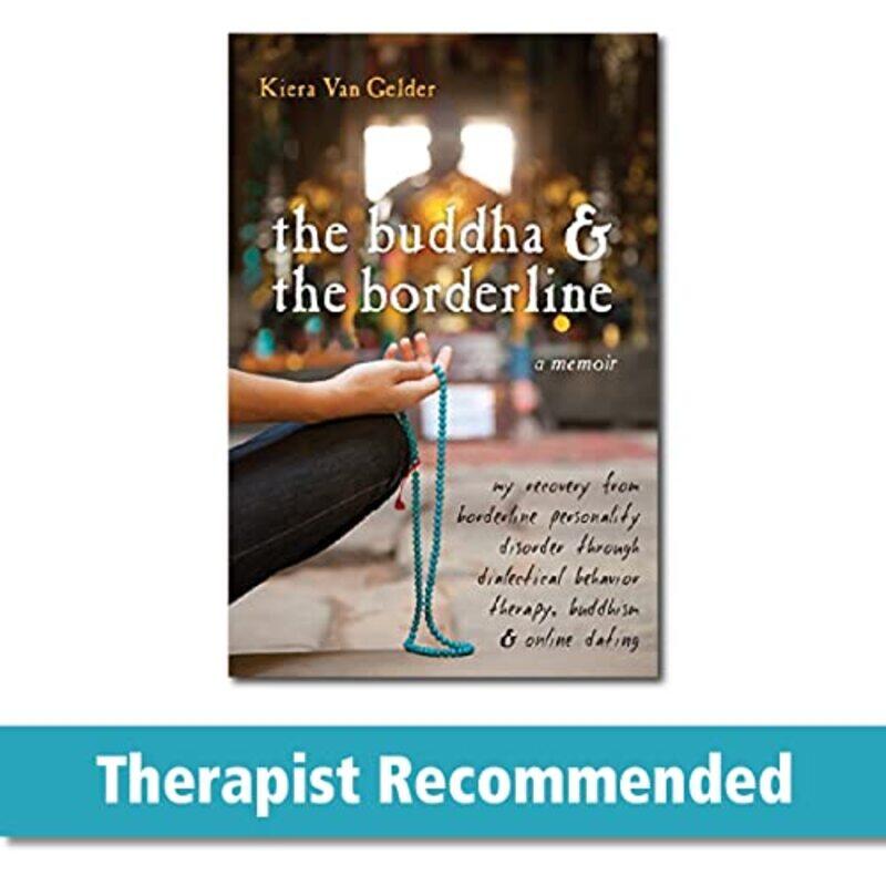 

Buddha & The Borderline: My Recovery from Borderline Personality Disorder Through Dialectical Behavi,Paperback,by:Van Gelder, Kiera