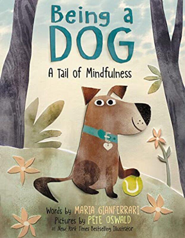 

Being a Dog A Tail of Mindfulness by Maria GianferrariPete Oswald-Hardcover