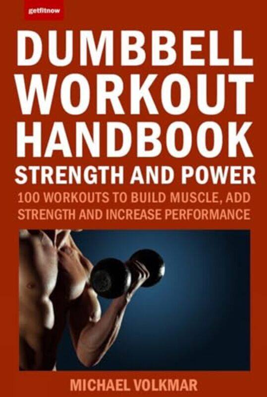 

The Dumbbell Workout Handbook Strength and Power by Michael Volkmar-Paperback