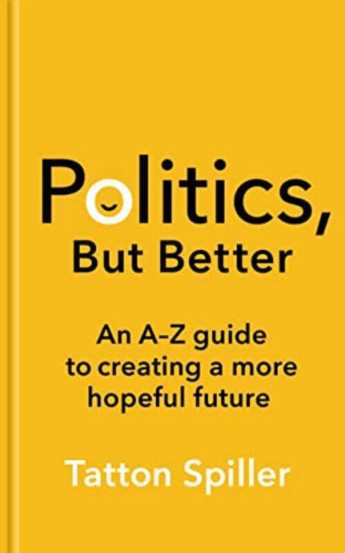 

Politics But Better by Tatton Spiller-Hardcover