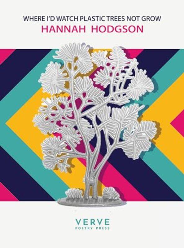 

Where Id Watch Plastic Trees Not Grow by Hannah Hodgson-Paperback
