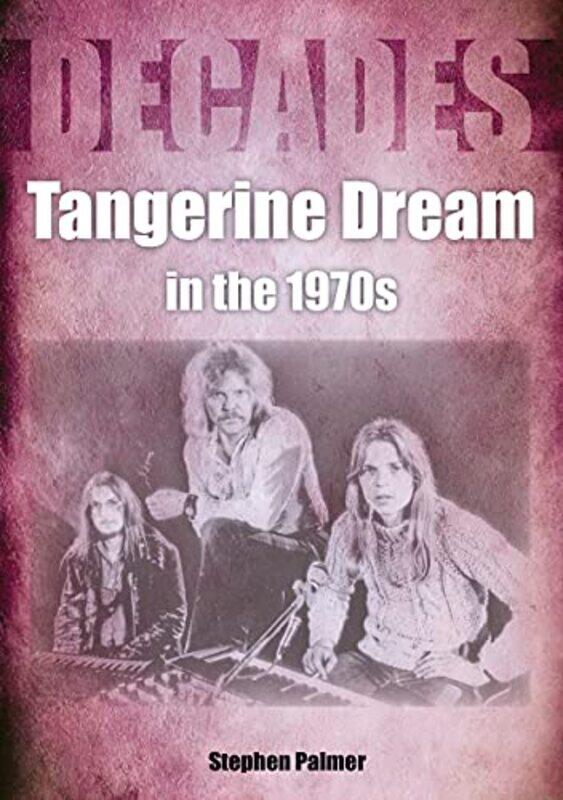 

Tangerine Dream in the 1970s by Stephen Palmer-Paperback