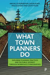 What Town Planners Do by Abigail (Newcastle University) SchoneboomJason (University of Sheffield) SladeMalcolm (University of Sheffield) TaitGeoff (Newcastle University) Vigar -Paperback