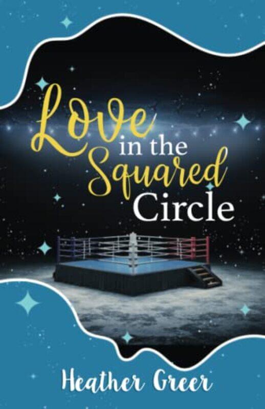 

Love in the Squared Circle by Heather Greer-Paperback