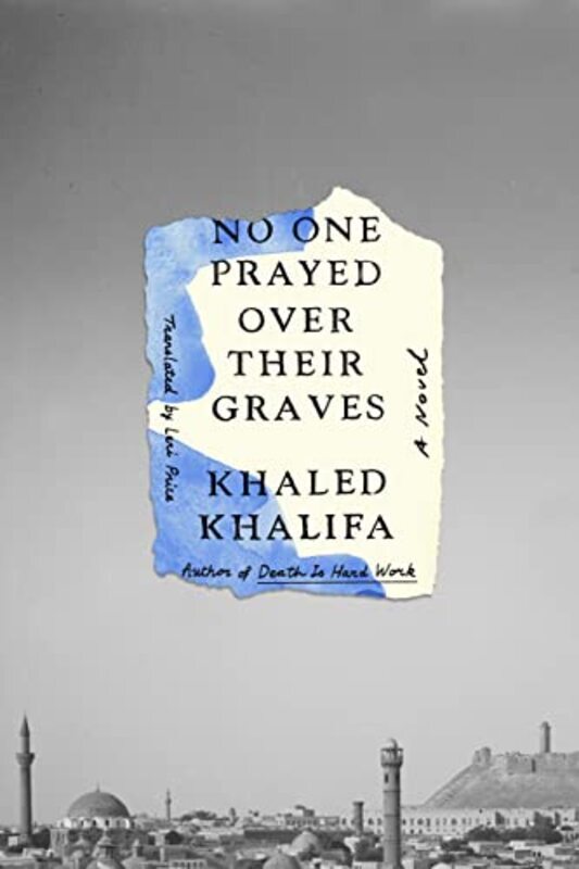 No One Prayed Over Their Graves By Khalifa, Khaled - Price, Leri Hardcover