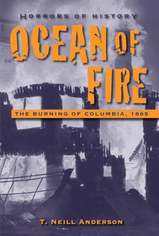 

Horrors of History Ocean of Fire by T Neill Anderson-Hardcover