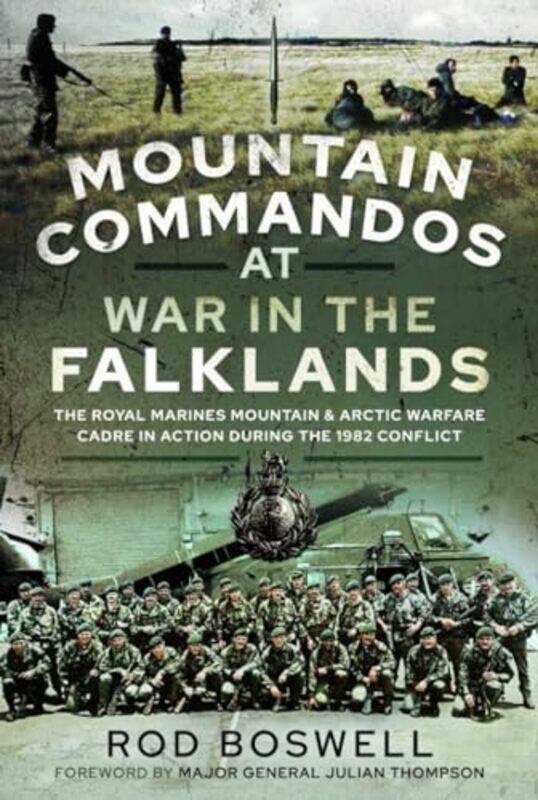 

Mountain Commandos At War In The Falklands The Royal Marines Mountain And Arctic Warfare Cadre In A by Boswell, Rodney..Paperback