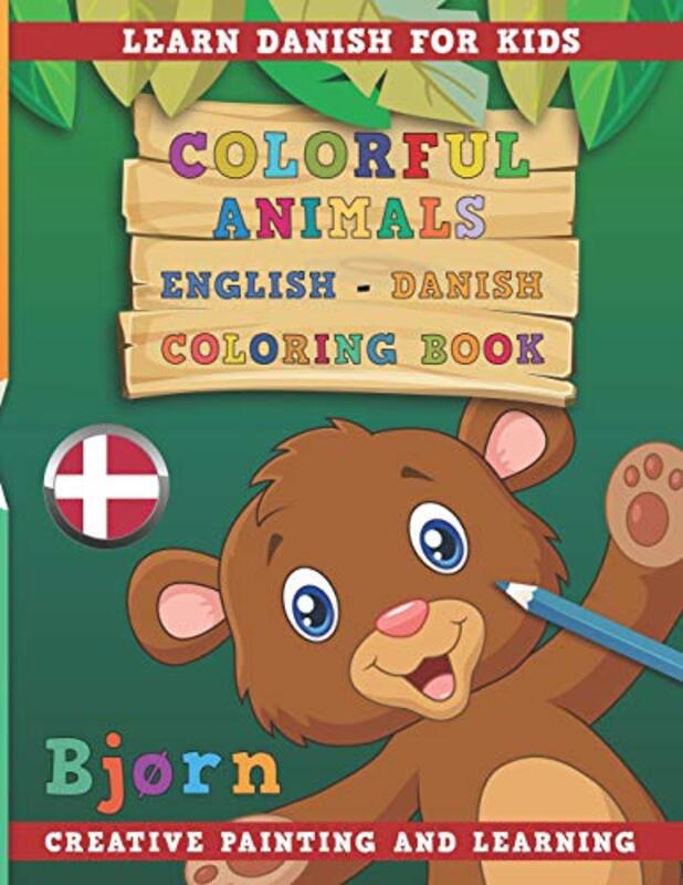 Colorful Animals English - Danish Coloring Book. Learn Danish for Kids. Creative painting and learni,Paperback by Nerdmediaen
