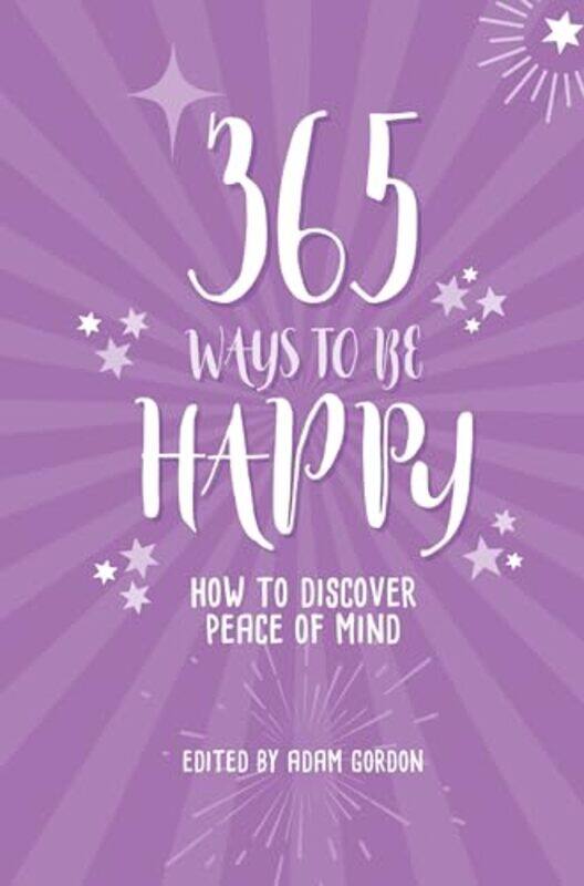 

365 Ways to Be Happy by Adam Gordon-Paperback