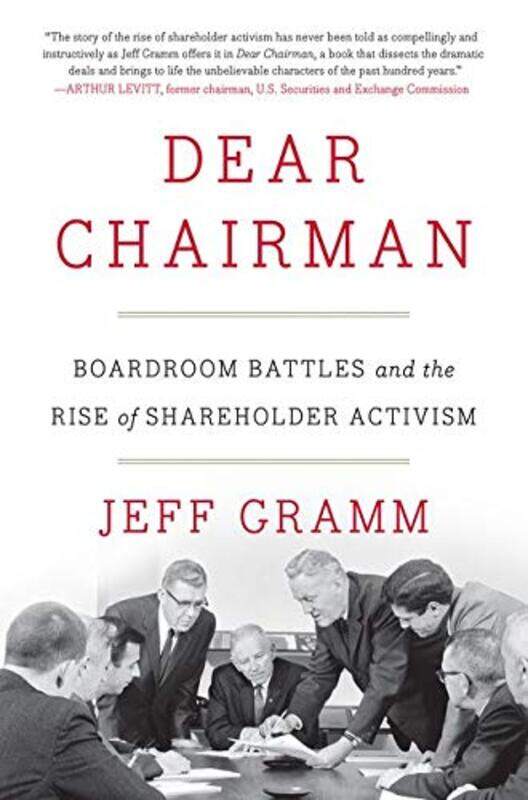 

Dear Chairman: Boardroom Battles and the Rise of Shareholder Activism , Hardcover by Gramm, Jeff