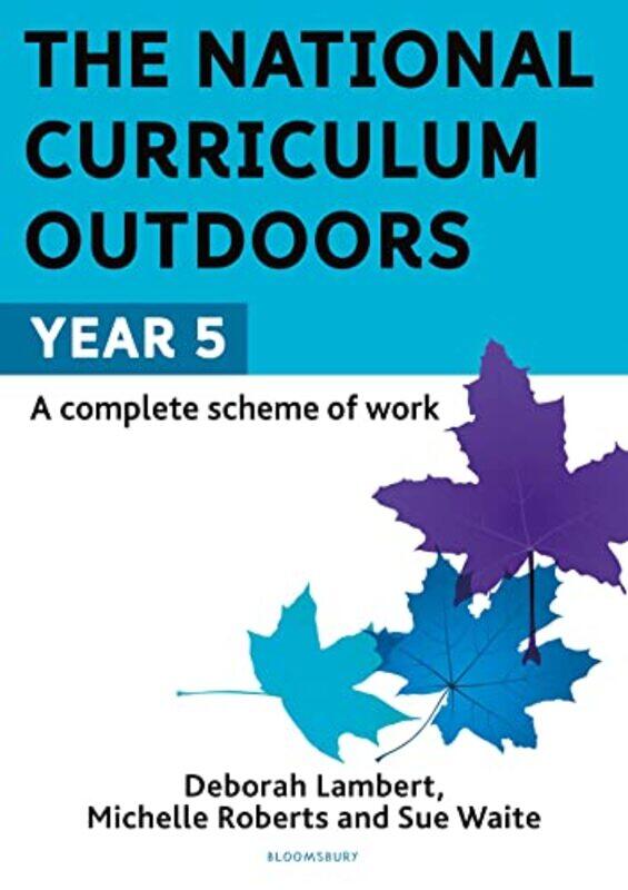 

The National Curriculum Outdoors Year 5 by Sue WaiteMichelle RobertsDeborah Lambert-Paperback