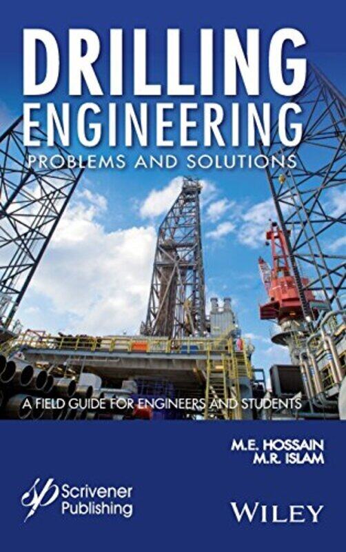 

Drilling Engineering Problems and Solutions: A Field Guide for Engineers and Students,Paperback,By:Hossain, M. E. - Islam, M. R.