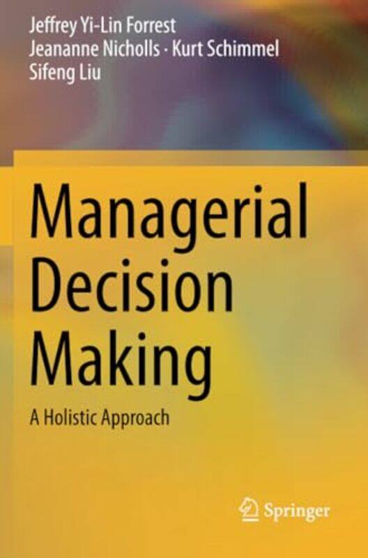 

Managerial Decision Making by Jeffrey Yi-Lin ForrestJeananne NichollsKurt SchimmelSifeng Liu-Paperback