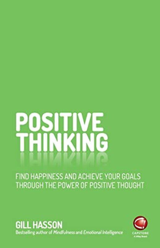 

Positive Thinking Find Happiness And Contentment Through The Power Of Positive Thought Gill Hasson Paperback